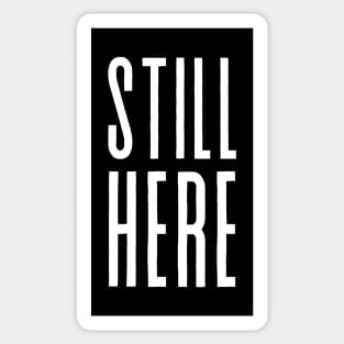 Still here motivational quote Sticker